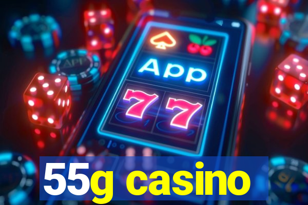 55g casino